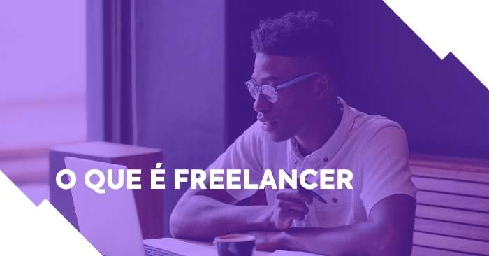 Freelancer: o que é, como se tornar um e salário [GUIA COMPLETO]