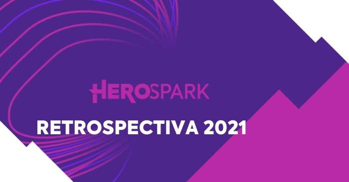 Retrospectiva 2021: novidades da HeroSpark!