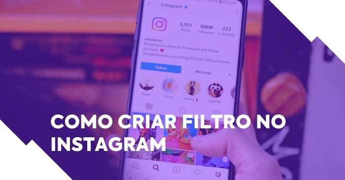 Como criar filtro no Instagram e aumentar o alcance da sua marca?