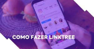 Como Fazer Linktree Para Usar Na Estratégia De Marketing? [+BÔNUS]