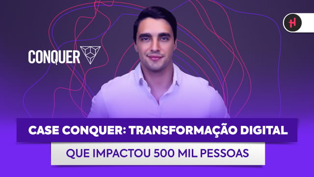 Homem de camisa em fundo roxo com letreiro dizendo "Case Conquer: Transformação digital que impactou 500 mil pessoas"